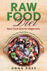 Anna Ross - Vegan: Raw Food Diet: Diet for Beginners 7 Easy Tips for Nutrition, Health and Vitality, Häftad