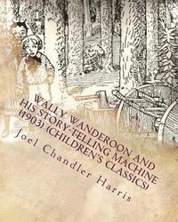 Wally Wanderoon and His Story-Telling Machine (1903) (Children's Classics)