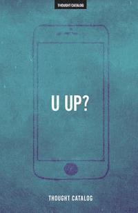 Thought Catalog - u up?: A Guide To Being Textually Active In Your 20s, Häftad. Tillgänglighet: Lägg i varukorg