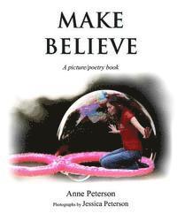 Anne Peterson - Make Believe: A picture/poetry book, Häftad
