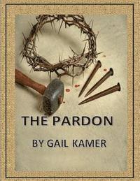 Gail Kamer - The Pardon, Häftad. Tillgänglighet: Lägg i varukorg