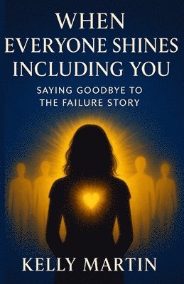 Kelly Martin - When Everyone Shines INCLUDING You, Häftad