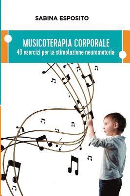 Sabina Esposito - Musicoterapia Corporale: 40 esercizi per la stimolazione neuromotoria, Häftad. Tillgänglighet: Lägg i varukorg