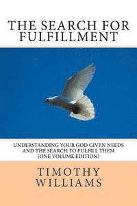 Timothy Williams - The Search for Fulfillment: Understanding your God given needs and the search to fulfill them, Häftad. Tillgänglighet: Lägg i varukorg