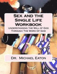 Michael Eaton - Sex and the Single Life Workbook: Understanding the Will of God Through The Word Of God, Häftad. Tillgänglighet: Lägg i varukorg