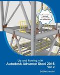 Up and Running with Autodesk Advance Steel 2016: Volume: 2