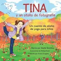 Tina y un otono de fotografia: Un cuento de otoño de yoga para niños, Häftad. Tillgänglighet: Lägg i varukorg