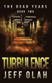 Jeff Olah - The Dead Years - TURBULENCE - Book 2 (A Post-Apocalyptic Thriller), Häftad. Tillgänglighet: Lägg i varukorg