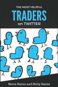 Holly Burns, Steve Burns - The Most Helpful Traders on Twitter: 30 of the Most Helpful Traders on Twitter Share Their Methods and Wisdom, Häftad. Tillgänglighet: Lägg i varukorg