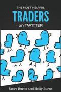 The Most Helpful Traders on Twitter: 30 of the Most Helpful Traders on Twitter Share Their Methods and Wisdom