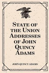 Former Ow Adams, John Quincy - State of the Union Addresses of John Quincy Adams, Häftad. Tillgänglighet: Lägg i varukorg