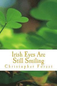 Christopher Forest - Irish Eyes Are Still Smiling: Legends, Lore, and Trivia of St. Patrick's Day, Häftad. Tillgänglighet: Lägg i varukorg