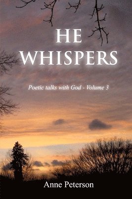 Anne Peterson - He Whispers: Poetic talks with God, Häftad