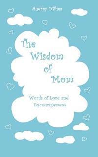 Lindsay Allen - The Wisdom of Mom: Words of Love and Encouragement, Häftad