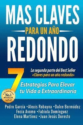 Pedro García, Alexis Robayna - Más claves para un año redondo: 7 estrategias para elevar tu vida a extraordinaria, Häftad. Tillgänglighet: Lägg i varukorg