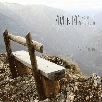 Paulo Cachim - 40 in 14: A scent of Montenegro, Häftad. Tillgänglighet: Lägg i varukorg