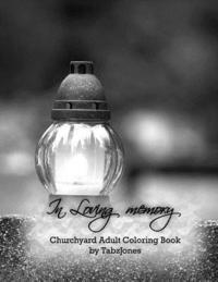Tabz Jones - In Loving Memory Churchyard Adult Coloring Book, Häftad. Tillgänglighet: Lägg i varukorg