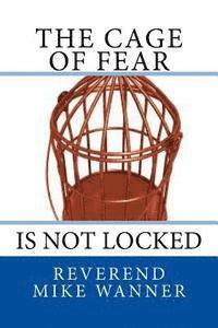 Reverend Mike Wanner - The Cage Of Fear: Is Not locked, Häftad. Tillgänglighet: Lägg i varukorg