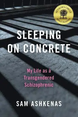 Sam Ashkenas - Sleeping on Concrete: My Life as a Transgendered Schizophrenic, Häftad. Tillgänglighet: Lägg i varukorg