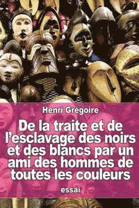 Henri Grégoire - De la traite et de l'esclavage des noirs et des blancs par un ami des hommes de toutes les couleurs, Häftad. Tillgänglighet: Lägg i varukorg