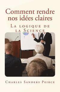 Charles Sanders Peirce - Comment rendre nos idées claires: La logique de la Science, Häftad. Tillgänglighet: Lägg i varukorg