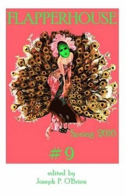 J Bradley, Leona Godin, Rob Hartzell - FLAPPERHOUSE #9 - Spring 2016, Häftad. Tillgänglighet: Lägg i varukorg