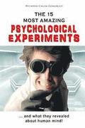 The 15 Most Amazing Psychological Experiments