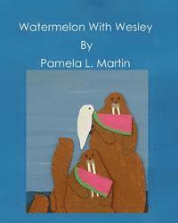 Pamela L. Martin - Watermelon With Wesley, Häftad