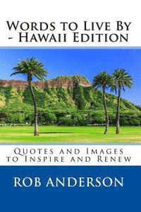 Rob Anderson - Words to Live By -- Hawaii Edition: Quotes and Images to Inspire and Renew, Häftad. Tillgänglighet: Lägg i varukorg