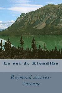 Raymond Auzias-Turenne - Le roi de Klondike, Häftad