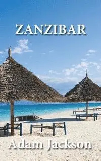 Adam Jackson - Zanzibar: Travel Guide, Häftad. Tillgänglighet: Lägg i varukorg