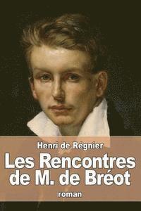 Henri de Régnier - Les Rencontres de M. de Bréot, Häftad. Tillgänglighet: Lägg i varukorg