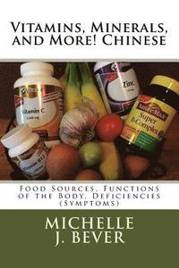 Vitamins, Minerals, and More! Chinese: Food Sources, Functions of the body, and Deficiencies (Symptoms)