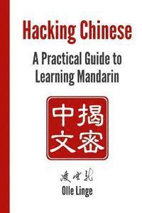 Olle Linge - Hacking Chinese: A Practical Guide to Learning Mandarin, Häftad. Tillgänglighet: Lägg i varukorg