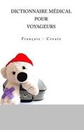 Dictionnaire Medical Pour Voyageurs: Francais - Croate