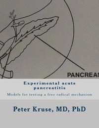 Peter Kruse - Experimental acute pancreatitis: Models for testing a free radical mechanism, Häftad