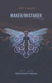 Jeff Finley - Maker/Mistaker Anthology: From Depression to Awakening, Häftad. Tillgänglighet: Lägg i varukorg