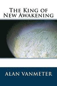 Alan Vanmeter - The King of New Awakening, Häftad. Tillgänglighet: Lägg i varukorg