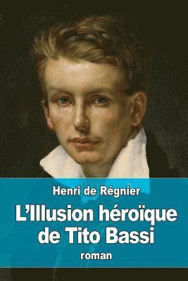 Henri de Régnier - L'Illusion héroïque de Tito Bassi, Häftad. Tillgänglighet: Lägg i varukorg