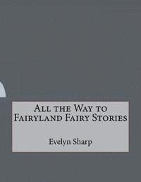 Evelyn Sharp - All the Way to Fairyland Fairy Stories, Häftad. Tillgänglighet: Lägg i varukorg