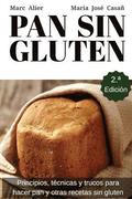 Pan Sin Gluten: Principios, tcnicas y trucos para hacer pan, pizza, bizcochos, cupcakes y otras recetas sin gluten.