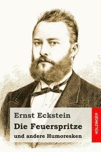 Ernst Eckstein - Die Feuerspritze: und andere Humoresken, Häftad. Tillgänglighet: Lägg i varukorg