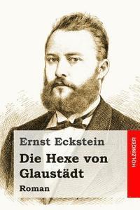 Ernst Eckstein - Die Hexe von Glaustädt: Roman, Häftad. Tillgänglighet: Lägg i varukorg