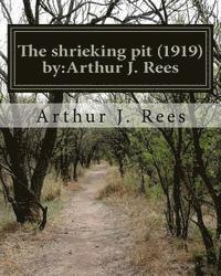 Arthur J. Rees - The shrieking pit (1919) by: Arthur J. Rees, Häftad. Tillgänglighet: Lägg i varukorg