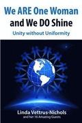We ARE One Woman and We DO Shine: Unity without Uniformity