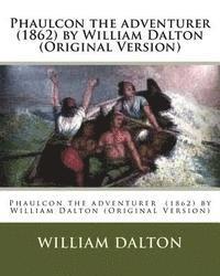William Dalton - Phaulcon the adventurer (1862) by William Dalton (Original Version), Häftad. Tillgänglighet: Lägg i varukorg