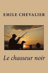 Emile Chevalier - Le chasseur noir, Häftad