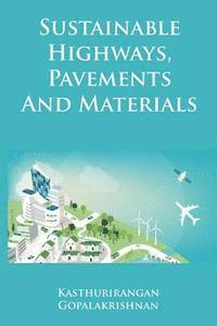Kasthurirangan Gopalakrishnan - Sustainable Highways, Pavements and Materials: An Introduction, Häftad