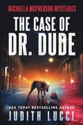 The Case of Dr. Dude: A Michaela McPherson Mystery