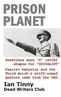 Rex Curry Esq, Pointer Institute - Prison Planet - Swastikas were "S" letter shapes for "SOCIALIST"; Fascist behavior & the Third Reich's stiff-armed gesture came from the USA, Häftad. Tillgänglighet: Lägg i varukorg